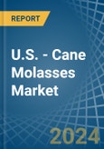 U.S. - Cane Molasses - Market Analysis, Forecast, Size, Trends and Insights- Product Image