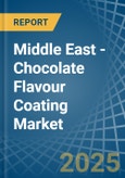 Middle East - Chocolate Flavour Coating - Market Analysis, Forecast, Size, Trends and Insights- Product Image
