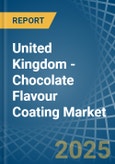 United Kingdom - Chocolate Flavour Coating - Market Analysis, Forecast, Size, Trends and Insights- Product Image