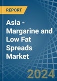 Asia - Margarine and Low Fat Spreads - Market Analysis, Forecast, Size, Trends and Insights- Product Image