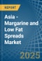 Asia - Margarine and Low Fat Spreads - Market Analysis, Forecast, Size, Trends and Insights - Product Image