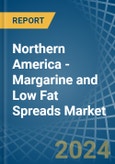 Northern America - Margarine and Low Fat Spreads - Market Analysis, Forecast, Size, Trends and Insights- Product Image