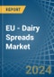 EU - Dairy Spreads - Market Analysis, Forecast, Size, Trends and Insights - Product Thumbnail Image