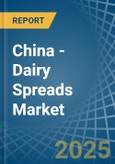 China - Dairy Spreads - Market Analysis, Forecast, Size, Trends and Insights- Product Image