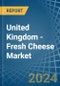 United Kingdom - Fresh Cheese - Market Analysis, Forecast, Size, Trends and Insights - Product Image