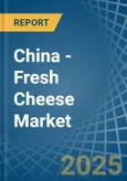 China - Fresh Cheese - Market Analysis, Forecast, Size, Trends and Insights- Product Image