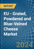 EU - Grated, Powdered and Blue-Veined Cheese - Market Analysis, Forecast, Size, Trends and Insights- Product Image
