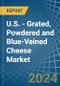 U.S. - Grated, Powdered and Blue-Veined Cheese - Market Analysis, Forecast, Size, Trends and Insights - Product Thumbnail Image