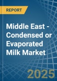 Middle East - Condensed or Evaporated Milk (Sweetened) - Market Analysis, Forecast, Size, Trends and Insights- Product Image