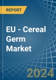 EU - Cereal Germ - Market Analysis, Forecast, Size, Trends and Insights- Product Image