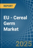 EU - Cereal Germ - Market Analysis, Forecast, Size, Trends and Insights- Product Image