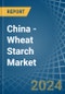 China - Wheat Starch - Market Analysis, Forecast, Size, Trends and Insights - Product Thumbnail Image