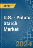 U.S. - Potato Starch - Market Analysis, Forecast, Size, Trends and Insights- Product Image