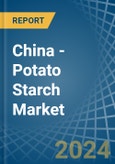 China - Potato Starch - Market Analysis, Forecast, Size, Trends and Insights- Product Image