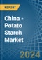 China - Potato Starch - Market Analysis, Forecast, Size, Trends and Insights - Product Image
