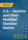 U.S. - Dextrins and Other Modified Starches - Market Analysis, Forecast, Size, Trends and Insights- Product Image
