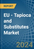 EU - Tapioca and Substitutes - Market Analysis, Forecast, Size, Trends and Insights- Product Image