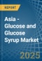 Asia - Glucose and Glucose Syrup - Market Analysis, Forecast, Size, Trends and Insights - Product Image