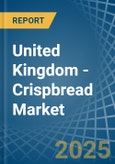 United Kingdom - Crispbread - Market Analysis, Forecast, Size, Trends and Insights- Product Image