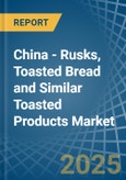 China - Rusks, Toasted Bread and Similar Toasted Products - Market Analysis, Forecast, Size, Trends and Insights- Product Image