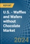 U.S. - Waffles and Wafers without Chocolate - Market Analysis, Forecast, Size, Trends and Insights - Product Thumbnail Image