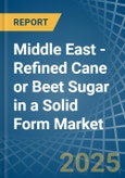 Middle East - Refined Cane or Beet Sugar in a Solid Form (Excluding White Sugar) - Market analysis, Forecast, Size, Trends and insights- Product Image