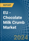 EU - Chocolate Milk Crumb - Market Analysis, Forecast, Size, Trends and Insights- Product Image