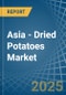 Asia - Dried Potatoes - Market Analysis, Forecast, Size, Trends and Insights - Product Image