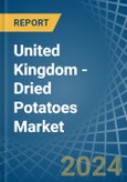 United Kingdom - Dried Potatoes - Market Analysis, Forecast, Size, Trends and Insights- Product Image