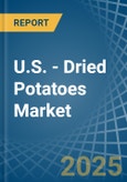 U.S. - Dried Potatoes - Market Analysis, Forecast, Size, Trends and Insights- Product Image