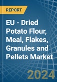 EU - Dried Potato Flour, Meal, Flakes, Granules and Pellets - Market Analysis, Forecast, Size, Trends and Insights- Product Image