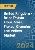 United Kingdom - Dried Potato Flour, Meal, Flakes, Granules and Pellets - Market Analysis, Forecast, Size, Trends and Insights- Product Image