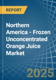 Northern America - Frozen Unconcentrated Orange Juice - Market Analysis, Forecast, Size, Trends and Insights- Product Image