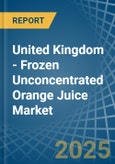 United Kingdom - Frozen Unconcentrated Orange Juice - Market Analysis, Forecast, Size, Trends and Insights- Product Image