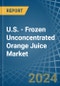 U.S. - Frozen Unconcentrated Orange Juice - Market Analysis, Forecast, Size, Trends and Insights - Product Image