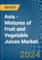Asia - Mixtures of Fruit and Vegetable Juices - Market Analysis, Forecast, Size, Trends and Insights - Product Image