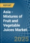 Asia - Mixtures of Fruit and Vegetable Juices - Market Analysis, Forecast, Size, Trends and Insights - Product Thumbnail Image