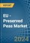 EU - Preserved Peas - Market Analysis, Forecast, Size, Trends and Insights - Product Image