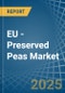 EU - Preserved Peas - Market Analysis, Forecast, Size, Trends and Insights - Product Image