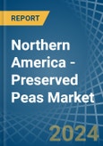 Northern America - Preserved Peas - Market Analysis, Forecast, Size, Trends and Insights- Product Image