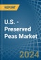 U.S. - Preserved Peas - Market Analysis, Forecast, Size, Trends and Insights - Product Thumbnail Image