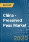 China - Preserved Peas - Market Analysis, Forecast, Size, Trends and Insights - Product Image