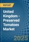 United Kingdom - Preserved Tomatoes - Market Analysis, Forecast, Size, Trends and Insights - Product Image