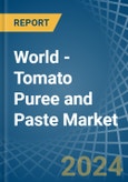World - Tomato Puree and Paste - Market Analysis, Forecast, Size, Trends and Insights- Product Image