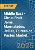 Middle East - Citrus Fruit Jams, Marmalades, Jellies, Purees or Pastes - Market Analysis, Forecast, Size, Trends and Insights- Product Image