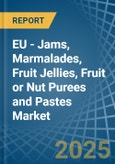 EU - Jams, Marmalades, Fruit Jellies, Fruit or Nut Purees and Pastes - Market Analysis, Forecast, Size, Trends and Insights- Product Image