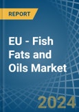 EU - Fish Fats and Oils - Market Analysis, Forecast, Size, Trends and Insights- Product Image