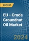 EU - Crude Groundnut Oil - Market Analysis, Forecast, Size, Trends and Insights - Product Image
