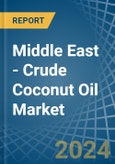 Middle East - Crude Coconut (Copra) Oil - Market Analysis, Forecast, Size, Trends and Insights- Product Image