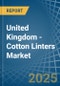 United Kingdom - Cotton Linters - Market Analysis, Forecast, Size, Trends and Insights - Product Thumbnail Image